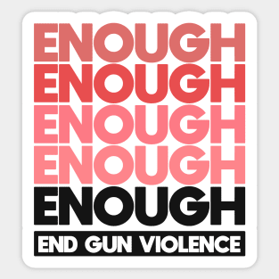 Enough - End Gun Violence Sticker